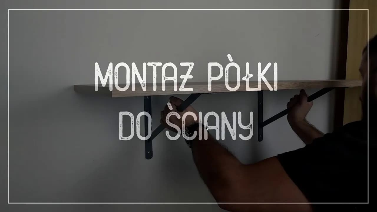 Jak zamontować półkę bez problemów - krok po kroku do sukcesu